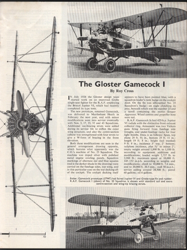 Gloster Gamecock 1 of 1
(jpg format, - dpi, 1011 KB).

Link to file: [url]http://smm.solidmodelmemories.net/Gallery/albums/userpics/-[/url]

[i]These plans are placed here in review of their accuracy and historical content. They are for personal use only and not to be reproduced commercially. Copyrights remain with the original copyright holders and are not the property of Solid Model Memories. Please post comment regarding the accuracy of the drawings in the section provided on the individual page of the plan you are reviewing. If you build this model or if you have images of the original subject itself, please let us know. If you are the copyright holder of the work in question and wish to have it removed please contact SMM [/i]

Keywords: Gloster Gamecock