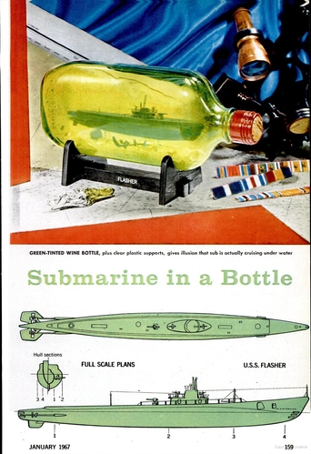 Submarine in a Bottle
(jpg format, -- dpi, 345 KB).

[b]Click on image to display file in original format[/b]

[url=http://smm.solidmodelmemories.net/Gallery/albums/userpics/10028/P159.jpg]Direct Link to File[/url]

[i]These plans are placed here in review of their accuracy and historical content. They are for personal use only and not to be reproduced commercially. Copyrights remain with the original copyright holders and are not the property of Solid Model Memories. Please post comment regarding the accuracy of the drawings in the section provided on the individual page of the plan you are reviewing. If you build this model or if you have images of the original subject itself, please let us know. If you are the copyright holder of the work in question and wish to have it removed please contact SMM.[/i]
Keywords: submarine bottle popular mechanics ship model