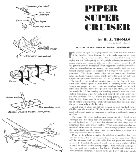 Piper Super Cruiser 2 of 2
(gif format, - dpi, 88 KB).

Link to file: [url]http://smm.solidmodelmemories.net/Gallery/albums/userpics/-[/url]

[i]These plans are placed here in review of their accuracy and historical content. They are for personal use only and not to be reproduced commercially. Copyrights remain with the original copyright holders and are not the property of Solid Model Memories. Please post comment regarding the accuracy of the drawings in the section provided on the individual page of the plan you are reviewing. If you build this model or if you have images of the original subject itself, please let us know. If you are the copyright holder of the work in question and wish to have it removed please contact SMM [/i]

Keywords: Piper Super Cruiser