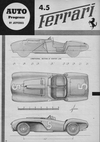 4.5 Ferrari  (1 of 2)
(jpg format, - dpi, 579 KB).

Link to file: [url]http://smm.solidmodelmemories.net/Gallery/albums/userpics/-[/url]

[i]These plans are placed here in review of their accuracy and historical content. They are for personal use only and not to be reproduced commercially. Copyrights remain with the original copyright holders and are not the property of Solid Model Memories. Please post comment regarding the accuracy of the drawings in the section provided on the individual page of the plan you are reviewing. If you build this model or if you have images of the original subject itself, please let us know. If you are the copyright holder of the work in question and wish to have it removed please contact SMM [/i]

Keywords: Type 375 1954 Ferrari 4.5 Liter