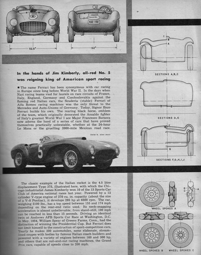 4.5 Ferrari  (2 of 2)
(jpg format, - dpi, 680 KB).

Link to file: [url]http://smm.solidmodelmemories.net/Gallery/albums/userpics/-[/url]

[i]These plans are placed here in review of their accuracy and historical content. They are for personal use only and not to be reproduced commercially. Copyrights remain with the original copyright holders and are not the property of Solid Model Memories. Please post comment regarding the accuracy of the drawings in the section provided on the individual page of the plan you are reviewing. If you build this model or if you have images of the original subject itself, please let us know. If you are the copyright holder of the work in question and wish to have it removed please contact SMM [/i]

Keywords: Type 375 1954 Ferrari 4.5 Liter