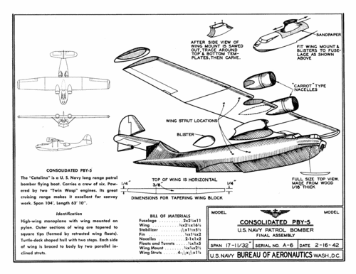 A-6_Consolidated_PBY-5_plan
Link to file: [url]http://smm.solidmodelmemories.net/Gallery/albums/userpics/A-6_Consolidated_PBY-5_plan.gif[/url]

For Patterns: [url=http://smm.solidmodelmemories.net/Gallery/displayimage.php?pos=-967]A-6 Consolidated PBY-5[/url]

These plans are placed here in review of their accuracy and historical content. They are for personal use only and not to be reproduced commercially. Copyrights remain with the original copyright holders and are not the property of Solid Model Memories. Please post comment regarding the accuracy of the drawings in the section provided on the individual page of the plan you are reviewing. If you build this model or if you have images of the original subject itself, please let us know. If you are the copyright holder of the work in question and wish to have it removed please contact SMM
Keywords: IDplan Identification model A-6 Consolidated PBY-5 Catalina Canso U.S. Patrol Bomber