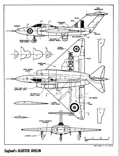 Gloster Javelin
(gif format, -- dpi, 117 KB).

[b]Click on image to download file in original format[/b]
file url: 
http://smm.solidmodelmemories.net/Gallery/albums/userpics/AT_Javelin.gif

[i]These plans are placed here in review of their accuracy and 
historical content. They are for personal use only and not to
be reproduced commercially. Copyrights remain with the original
copyright holders and are not the property of Solid Model
Memories. Please post comment regarding the accuracy of the
drawings in the section provided on the individual page of the 
plan you are reviewing. If you build this model or if you have 
images of the original subject itself, please let us know. If
you are the copyright holder of the work in question and wish
to have it removed please contact SMM [/i]

Keywords: Gloster Javelin