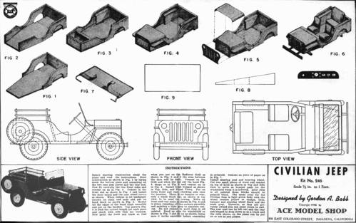 Ace Civilian Jeep
(gif format, -- dpi, 881 KB).

[b]Click on image to download file in original format[/b]
file url: 
http://smm.solidmodelmemories.net/Gallery/albums/userpics/CIVILIAN_JEEP.gif

[i]These plans are placed here in review of their accuracy and 
historical content. They are for personal use only and not to
be reproduced commercially. Copyrights remain with the original
copyright holders and are not the property of Solid Model
Memories. Please post comment regarding the accuracy of the
drawings in the section provided on the individual page of the 
plan you are reviewing. If you build this model or if you have 
images of the original subject itself, please let us know. If
you are the copyright holder of the work in question and wish
to have it removed please contact SMM [/i]

Keywords: Ace Civilian Jeep