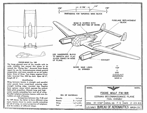 F-5_FockeWulf_FW-189_plan
Link to file: [url]http://smm.solidmodelmemories.net/Gallery/albums/userpics/F-5_FockeWulf_FW-189_plan.gif[/url]

For Patterns: [url=http://smm.solidmodelmemories.net/Gallery/displayimage.php?pos=-898]F-5 Focke Wulf FW-189[/url]

These plans are placed here in review of their accuracy and historical content. They are for personal use only and not to be reproduced commercially. Copyrights remain with the original copyright holders and are not the property of Solid Model Memories. Please post comment regarding the accuracy of the drawings in the section provided on the individual page of the plan you are reviewing. If you build this model or if you have images of the original subject itself, please let us know. If you are the copyright holder of the work in question and wish to have it removed please contact SMM
Keywords: IDplan Identification model Focke Wulf FW-189 German Reconnaissance