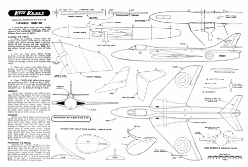 Hawker Hunter Kit by Keil-Kraft
(gif format, 300 dpi, 214 KB).

Link to file: [url]http://smm.solidmodelmemories.net/Gallery/albums/userpics/HawkerHunterKeilKraft.gif[/url]

[i]These plans are placed here in review of their accuracy and historical content. They are for personal use only and not to be reproduced commercially. Copyrights remain with the original copyright holders and are not the property of Solid Model Memories. Please post comment regarding the accuracy of the drawings in the section provided on the individual page of the plan you are reviewing. If you build this model or if you have images of the original subject itself, please let us know. If you are the copyright holder of the work in question and wish to have it removed please contact SMM [/i]
Keywords: Keil Kraft Hawker Hunter solid model airplane plan