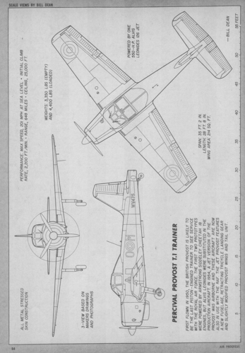 Percival Provost T1 Trainer
(-- format, -- dpi, -- KB).

[b]Click on image to download file in original format[/b]

[i]These plans are placed here in review of their accuracy and historical content. They are for personal use only and not to be reproduced commercially. Copyrights remain with the original copyright holders and are not the property of Solid Model Memories. Please post comment regarding the accuracy of the drawings in the section provided on the individual page of the plan you are reviewing. If you build this model or if you have images of the original subject itself, please let us know. If you are the copyright holder of the work in question and wish to have it removed please contact SMM [/i]

Keywords: Percival Provost T1 Trainer Airprogress